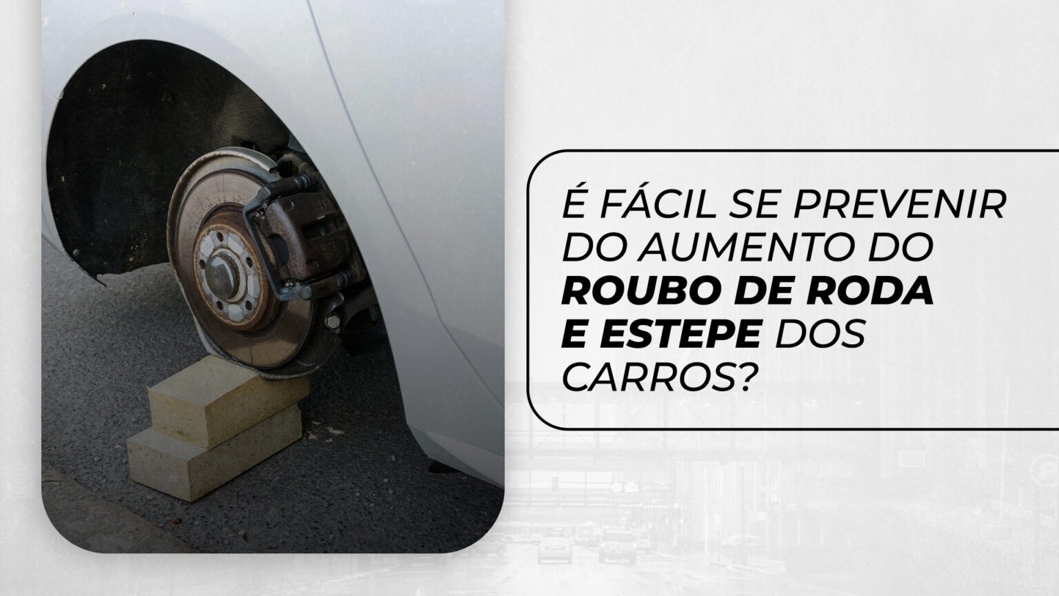 É fácil se prevenir do aumento do roubo de roda e estepe veículos?