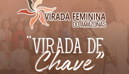 Virada Feminina do Amazonas realiza evento “Virada de Chave” para fortalecer empoderamento feminino