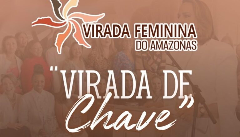 Virada Feminina do Amazonas realiza evento “Virada de Chave” para fortalecer empoderamento feminino