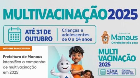 Prefeitura de Manaus intensifica a campanha de multivacinação em 2025