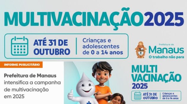 Prefeitura de Manaus intensifica a campanha de multivacinação em 2025