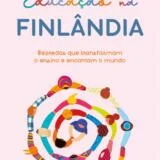 Educação finlandesa: livro aborda método que inspira e provoca o Brasil